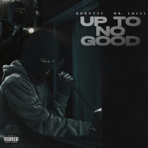 Bubnyte的專輯Up to No Good (Explicit)