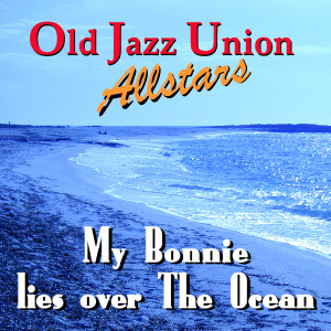 收聽Old Jazz Union Allstars的My Bonny Lies over the Ocean歌詞歌曲