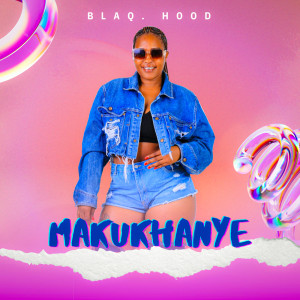 ดาวน์โหลดและฟังเพลง Makukhanye (Radio Version) พร้อมเนื้อเพลงจาก Blaq Hood