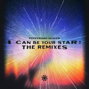 ดาวน์โหลดและฟังเพลง I Can Be Your Star (Jose Spinnin Cortes Remix) พร้อมเนื้อเพลงจาก Peppermint Heaven