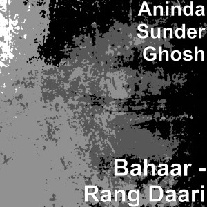 Album Bahaar - Rang Daari from Aninda Sunder Ghosh