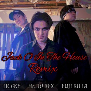 อัลบัม Jack O in the House ((Helio Rex, Tricky, 藤killa) Remix) ศิลปิน Helio Rex