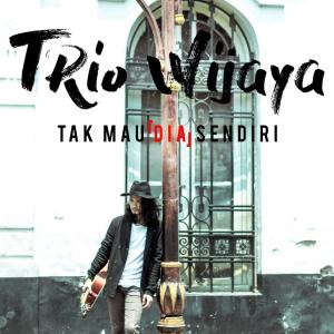 อัลบัม Tak Mau D.I.A. Sendiri ศิลปิน Trio Wijaya