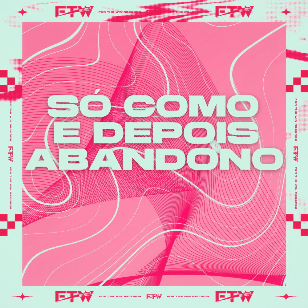 Só Como e Depois Abandono (feat. DJ F7|Explicit)
