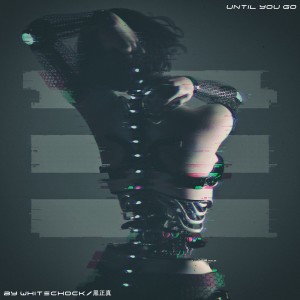 Listen to Until You Go song with lyrics from WhiteChock