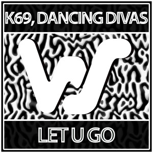 Listen to Let U Go (Radio Mix) song with lyrics from K69