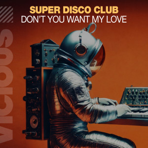 Album Don't You Want My Love from Super Disco Club