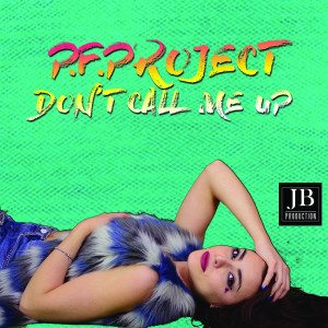 Listen to Don't Call Me Up song with lyrics from P.F. Project