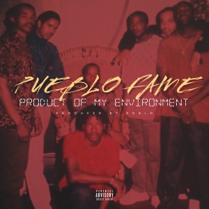 收聽Pueblo Fame的Product of My Environment (Explicit)歌詞歌曲