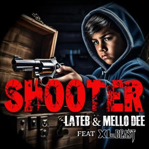 Lateb的專輯Shooter (feat. XL The Beast) [Explicit]