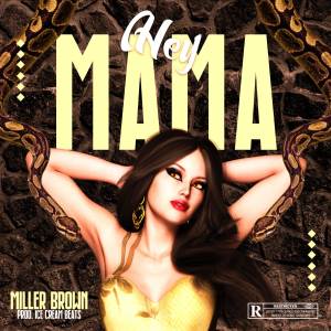 收听Miller Brown的Hey Mama (Explicit)歌词歌曲