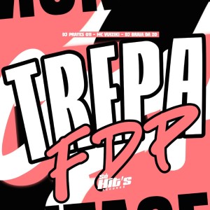 Dengarkan Trepa FDP (Explicit) lagu dari DJ BRAIA DA ZO dengan lirik