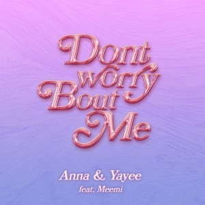 Album Don't worry bout me - Single from Yayee