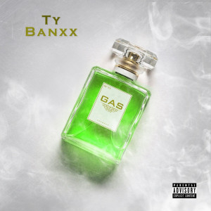 ดาวน์โหลดและฟังเพลง Gas (Explicit) พร้อมเนื้อเพลงจาก Ty Banxx