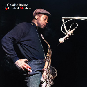 Album UpGraded Masters (All Tracks Remastered) from Charlie Rouse