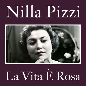 Listen to La Vita è Rosa song with lyrics from Nilla Pizzi