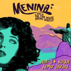 Album Menina (Hot-Q & Roque Remix) from The Fish House