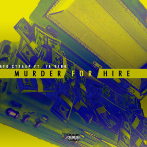 Dengarkan lagu Murder For Hire (Explicit) nyanyian BFG Straap dengan lirik