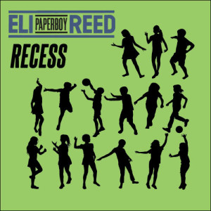 Eli "Paperboy" Reed的專輯Recess