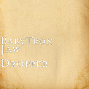Listen to Jaw Dropper (Explicit) song with lyrics from BabyTron