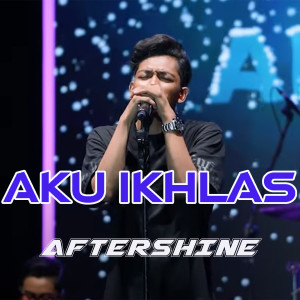 收聽Aftershine的Aku Ikhlas歌詞歌曲