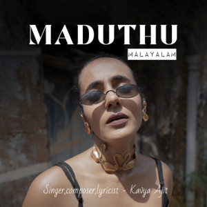 Kavya Ajit的专辑Maduthu (Malayalam) (Original Soundtrack)