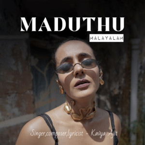 Listen to Maduthu (Malayalam) (Original Soundtrack) song with lyrics from Kavya Ajit