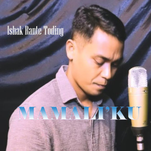 Listen to Mamali'ku song with lyrics from Ishak Rante Toding
