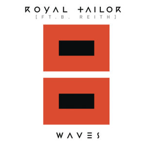 Royal Tailor的專輯Waves (feat. B.Reith)