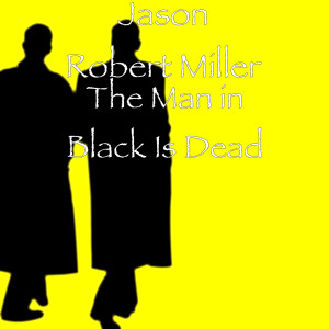 Listen to The Man in Black Is Dead song with lyrics from Jason Robert Miller