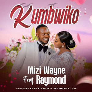 收听Mizi Wayne的Kumbwiko歌词歌曲