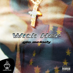 Listen to With Her (Explicit) song with lyrics from Gio Melody