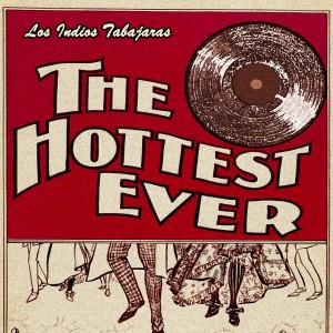 Album The Hottest Ever oleh Los Indios Tabajaras