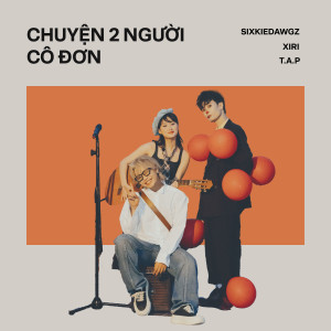 ดาวน์โหลดและฟังเพลง Chuyện 2 Người Cô Đơn พร้อมเนื้อเพลงจาก Sixkie Dawgz