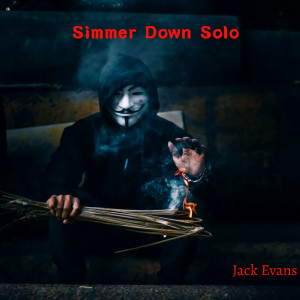 Listen to Simmer Down Solo song with lyrics from Jack Evans