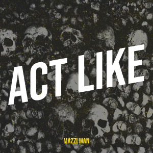 Album Act Like (Explicit) from Mazzi Man
