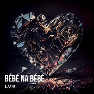 收听Lvr的Bébé na bébé歌词歌曲