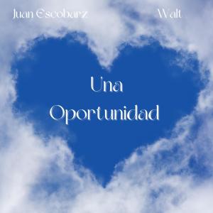 Una Oportunidad (feat. Juan Escobarz)