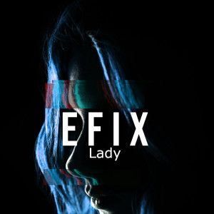 收聽Efix的Lady歌詞歌曲