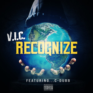 Listen to Recognize (feat. C-Dubb|Explicit) song with lyrics from V.I.C.