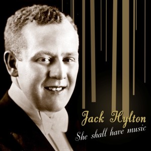 收聽Jack Hylton的She Shall Have Music歌詞歌曲