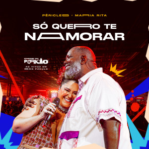 Péricles的專輯Só Quero Te Namorar (Ao Vivo Em São Paulo)