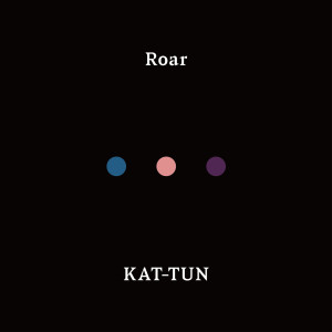 ดาวน์โหลดและฟังเพลง Roar พร้อมเนื้อเพลงจาก KAT-TUN