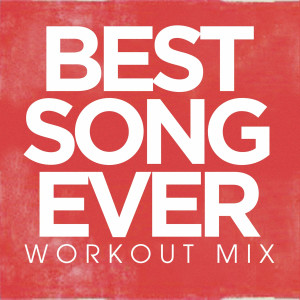 收聽Power Music Workout的Best Song Ever (Workout Extended Remix)歌詞歌曲