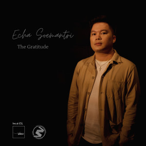 Album The Gratitude (Live) oleh ECHA SOEMANTRI