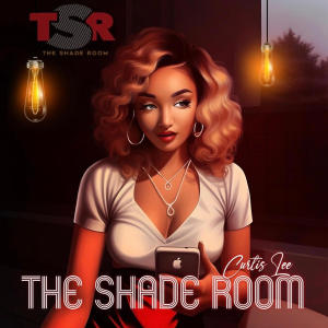 Album The Shade Room (Explicit) from Curtis Lee