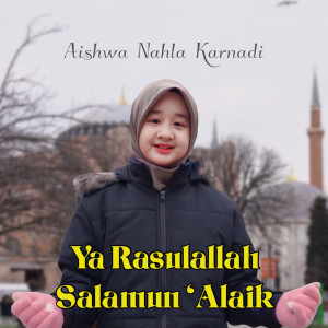 Aishwa Nahla Karnadi的專輯Ya Rasulallah Salamun 'Alaik