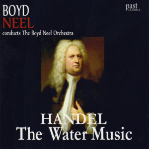 อัลบัม Handel: The Water Music ศิลปิน The Boyd Neel Orchestra