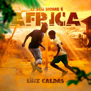 Luiz Caldas的專輯O Seu Nome É África