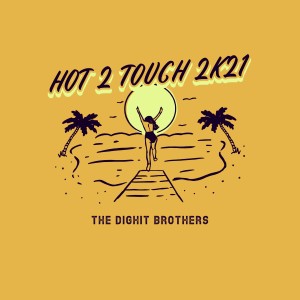อัลบัม Hot 2 Touch 2k21 ศิลปิน The Dighit Brothers
